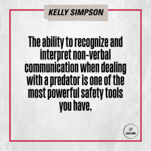 The ability to recognize and interpret non-verbal communication when dealing with a predator is one of the most powerful safety tools you have.