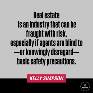 Real estate is an industry that can be fraught with risk, especially if agents are blind to - or knowingly disregard - basic safety precautions.