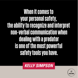 When it comes to your personal safety, the ability to recognize and interpret non-verbal communication when dealing with a predator is one of the most powerful safety tools you have.