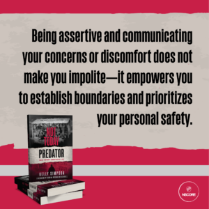 Being assertive and communicating your concerns or discomfort does not make you impolite - it empowers you to establish boundaries and prioritizes your personal safety.